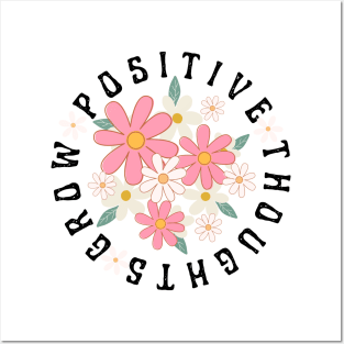 Positive Thoughts Grow Positive Thoughts Posters and Art